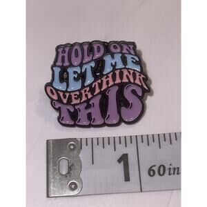 Hold On Let Me Overthink This Pin Brooch